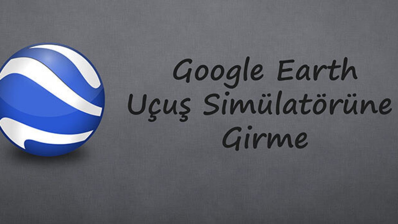 google earth ucus simulatorune girme